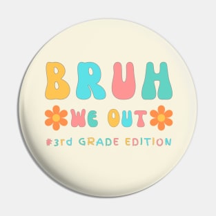 Cute End of School Year 3rd Grade Teacher Summer Bruh We Out Print Pin