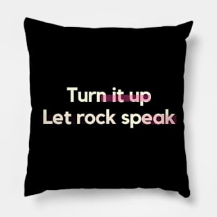 Turn it up, let rock speak Pillow