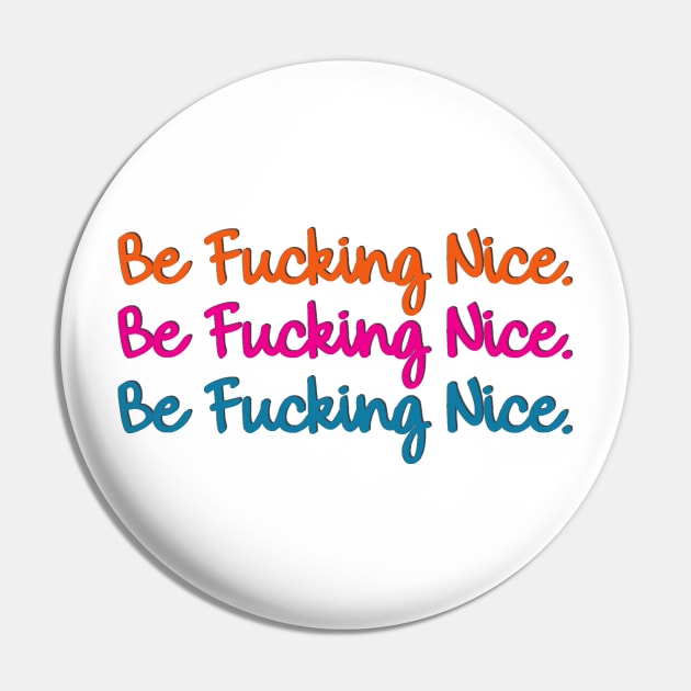 Be Fucking Nice Pin by baranskini