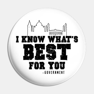 I Know What's Best Funny Government Quote Pin