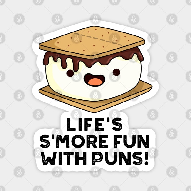 Life Smore Fun With Puns Cute Food Pun Magnet by punnybone