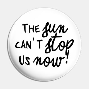 can't stop us now Pin