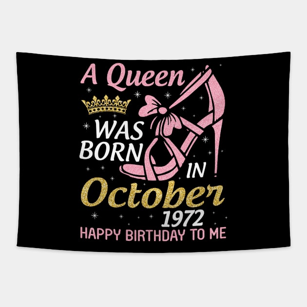 A Queen Was Born In October 1972 Happy Birthday To Me You Nana Mom Aunt Sister Wife 48 Years Old Tapestry by joandraelliot