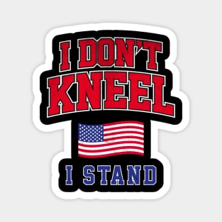 I Don't Kneel I Stand Magnet