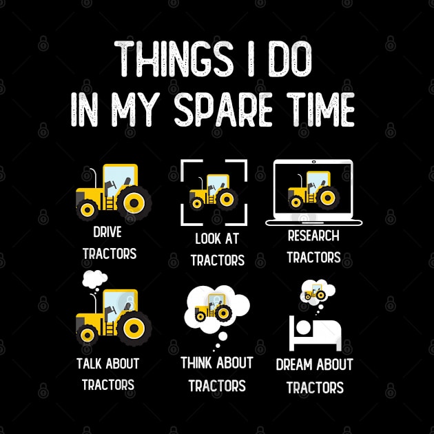 Funny Tractors lover 6 Things I Do In My Spare Time Tractors by teecrafts