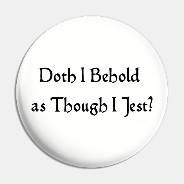 Doth I Jest? Pin by Padzilla Designs