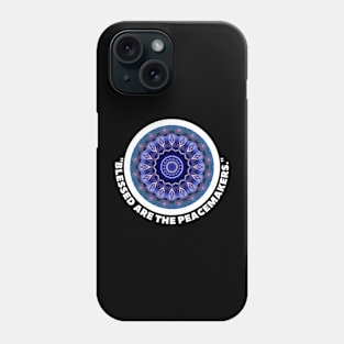 BLESSED ARE THE PEACE MAKERS Phone Case