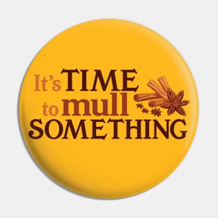 Mulling Time Pin