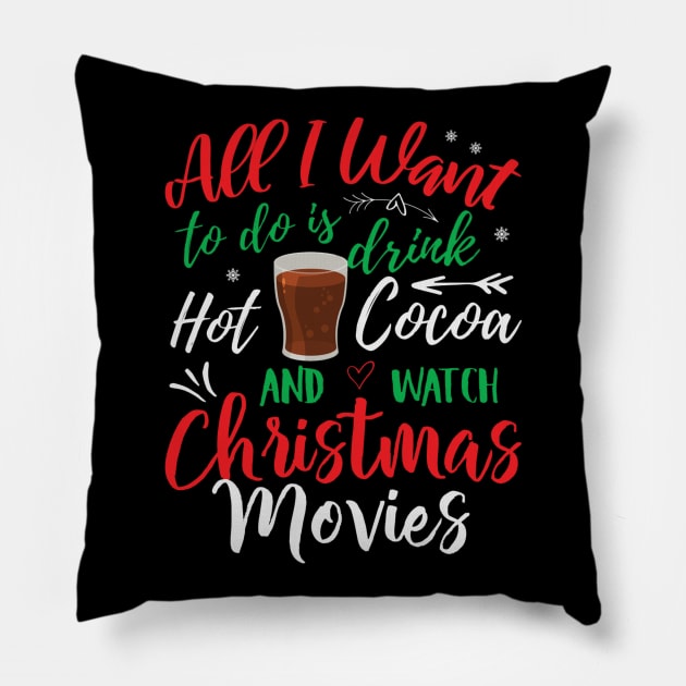 All I Want to do is drink hot coca and watch Christmas movies, Funny Xmas Santa Party Gifts Top Pillow by PRINT-LAND