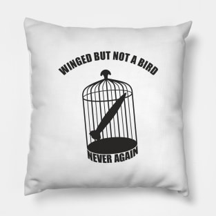 Winged but not a bird. Never again (black print) Pillow