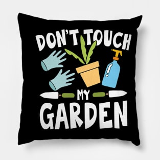 Don't Touch My Garden Pillow