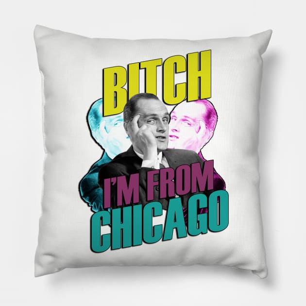 Bitch I'm From Chicago Pillow by brettwhite