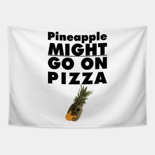 Pineapple MIGHT Go On Pizza Tapestry