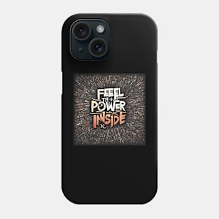 Feel the power inside text art design Phone Case