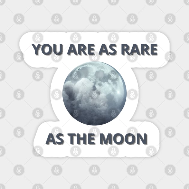 you are as rare as the moon Magnet by mdr design