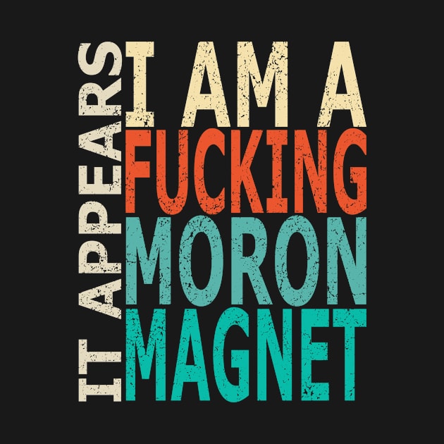 Moron Magnet (Distressed) by Sifs Store