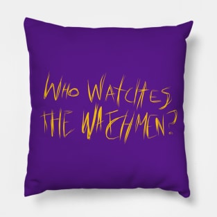 Who watches th watchmen? Pillow