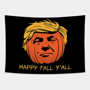 Happy Fall Yall Trump Pumpkin, Funny Trump Shirt Tapestry