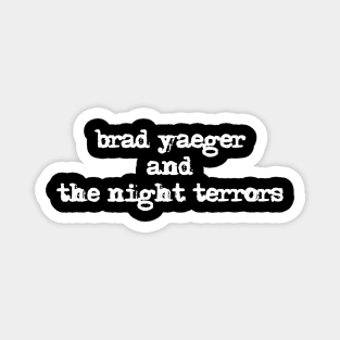 Brad Yaeger and The Night Terrors shirt version #2 Magnet