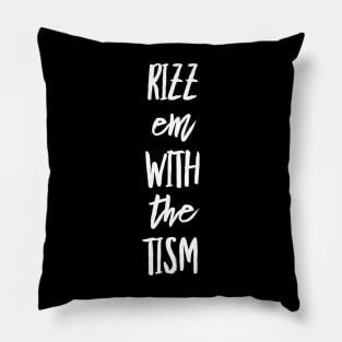 Rizz Em With The Tism 5 Pillow