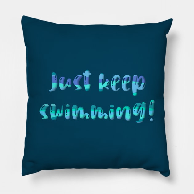 Just keep swimming Pillow by Pickle-Lily