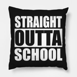 Straight Outta School Pillow