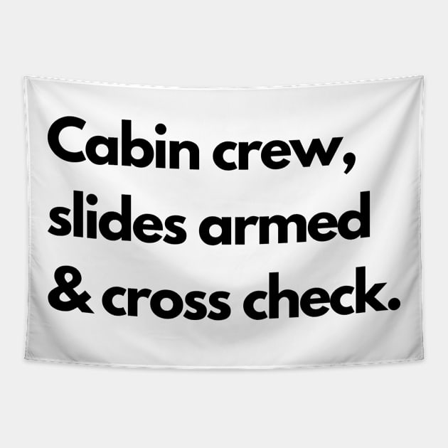 Cabin Crew Slides Armed and Cross Check Tapestry by Jetmike