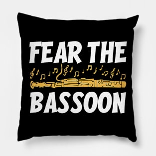 Fear The Bassoon Pillow