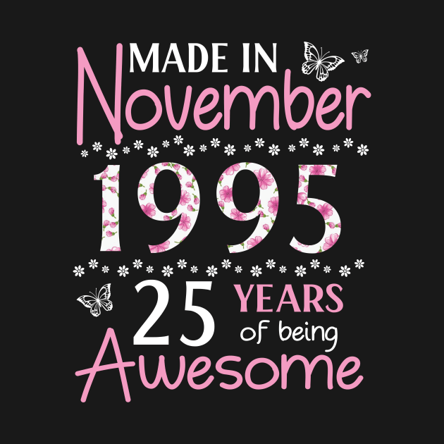 Mother Sister Wife Daughter Made In November 1995 Happy Birthday 25 Years Of Being Awesome To Me You by Cowan79