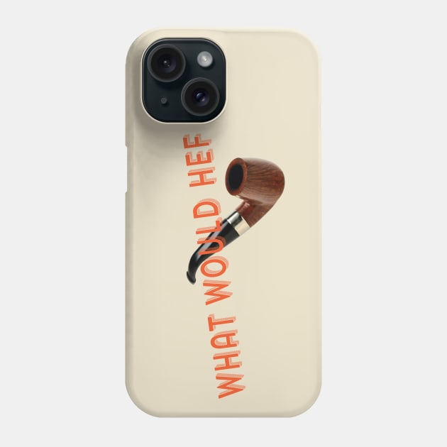 what would Hef do? Phone Case by DavidLoblaw