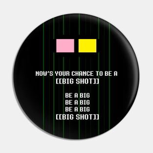 BE A BIG SHOT Pin