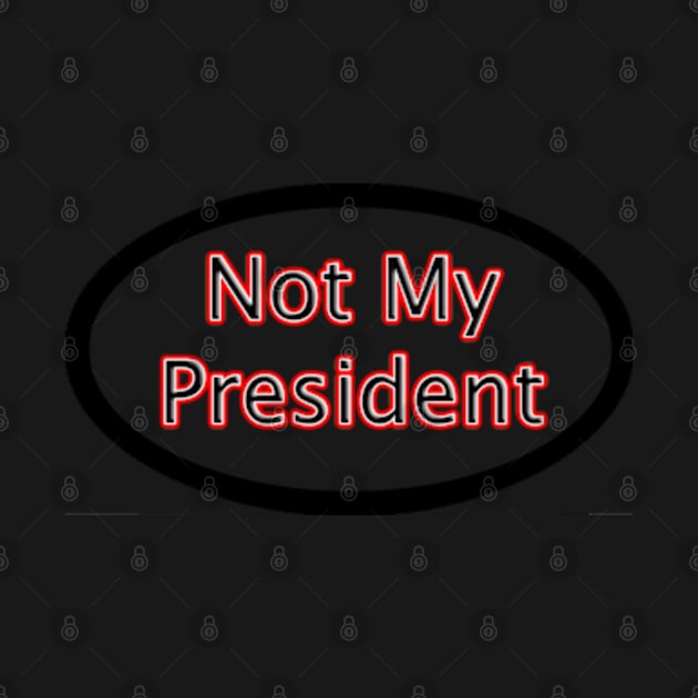 Not My President by colormecolorado