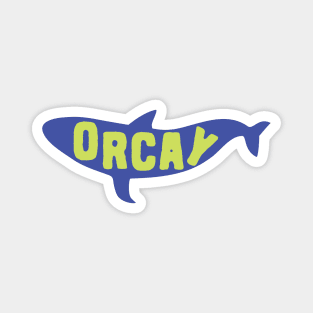 Orcay Orca Killler Whale Pun Magnet