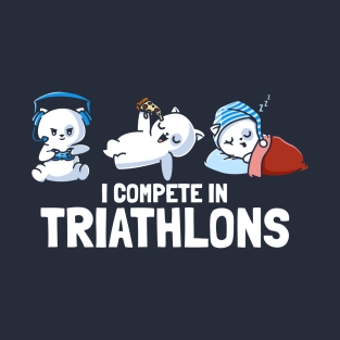 I Compete In Triathlons Gaming Pizza Sleep T-Shirt