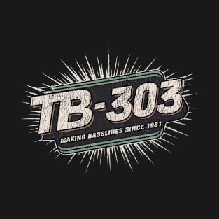 TB-303 - Making Basslines Since 1981 - Retro Vintage T-Shirt