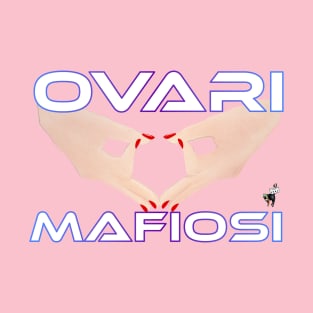 Ovary Mafia 5 T-Shirt