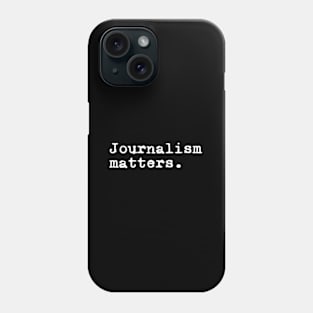 Journalism Matters Journalism News Media Reporter Journalist Phone Case