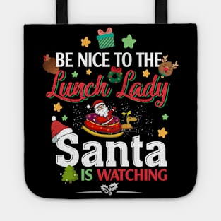 Be Nice To The Lunch Lady Santa is Watching Tote