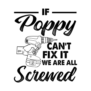 IF POPPY CAN'T FIX IT WE ARE ALL SCREWED T-Shirt