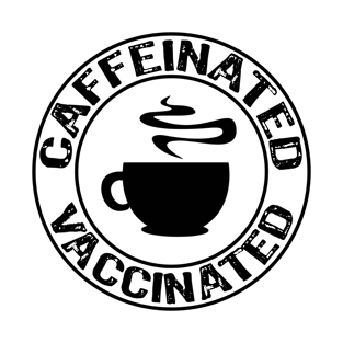 Vaccinated And Caffeinated Funny Gift T-Shirt