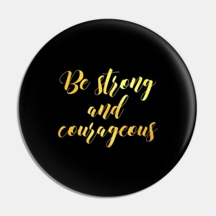 Be strong and courageous Pin