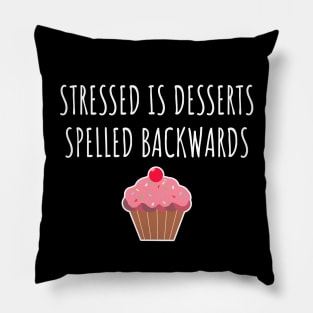 Stressed Is Desserts Spelled Backwards Pillow