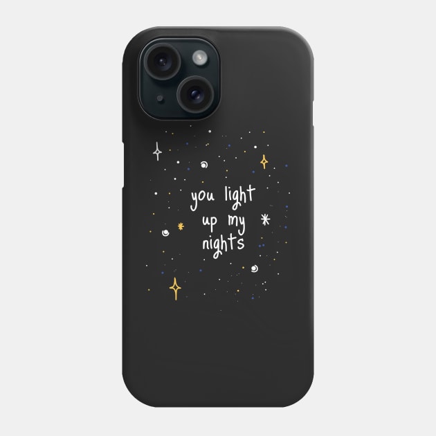 You Light Up My Nights Phone Case by faiiryliite