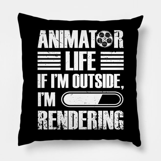 Video Editor Tee Animator Life If I'm Outside I'm Rendering Pillow by celeryprint