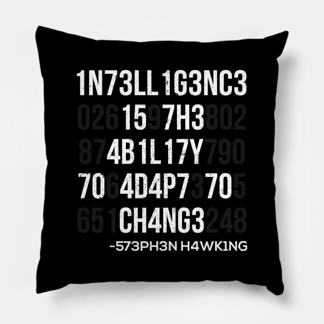 1n73ll1g3nc3 15 7h3 4b1l17y 70 4d4p7 70 ch4ng3 Pillow by ozalshirts