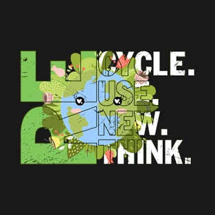 Environmental Activism Earth Day Recycle Reuse Renew Rethink T-Shirt