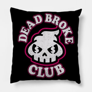 Dead Broke Club Pillow