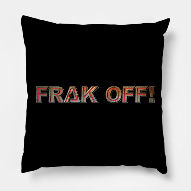 Frak Off! Pillow by triggerleo