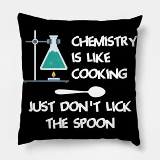 Chemistry Is Like Cooking Just Dont Lick The Spoon Cool Creative Beautiful Design Pillow