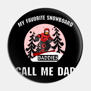 My Favorite Snowboard Buddies Call me Dad Pin